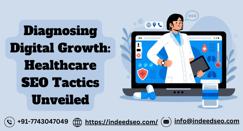 Diagnosing Digital Growth Healthcare SEO Tactics Unveiled