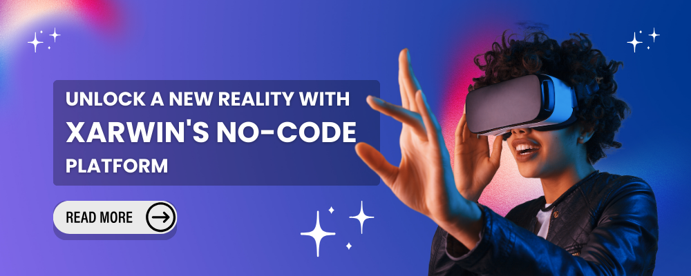 Unlock a New Reality with Xarwin’s No-Code Platform