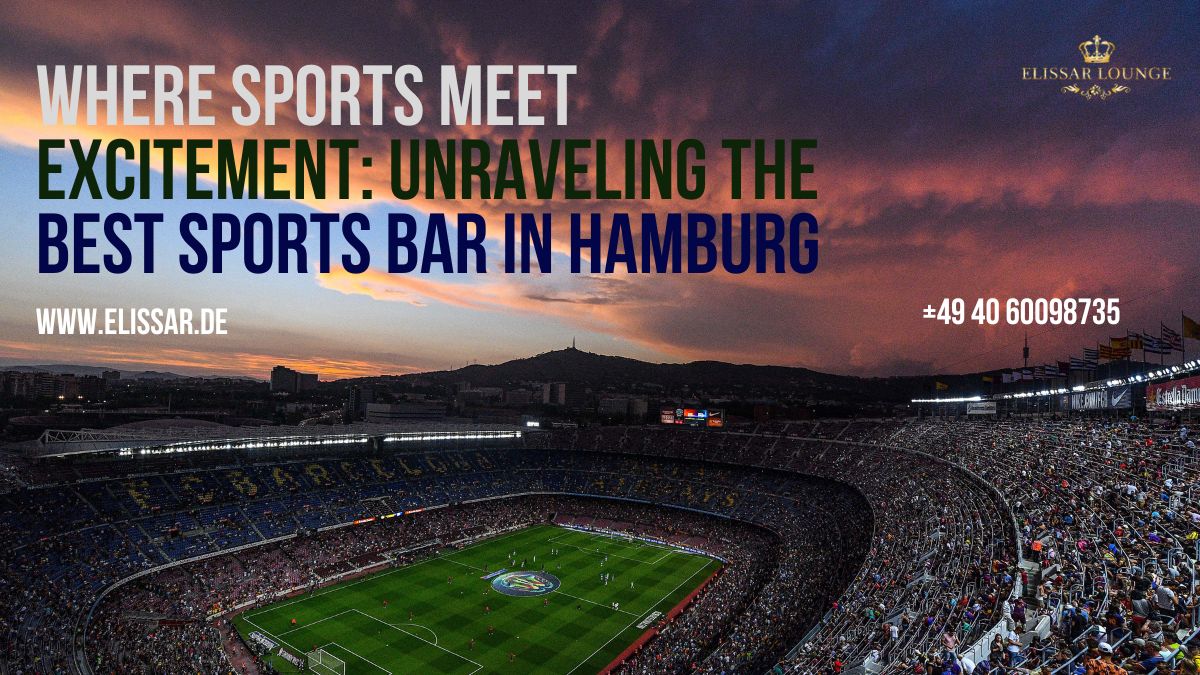 Where Sports Meet Excitement: Unraveling the Best Sports Bar in Hamburg