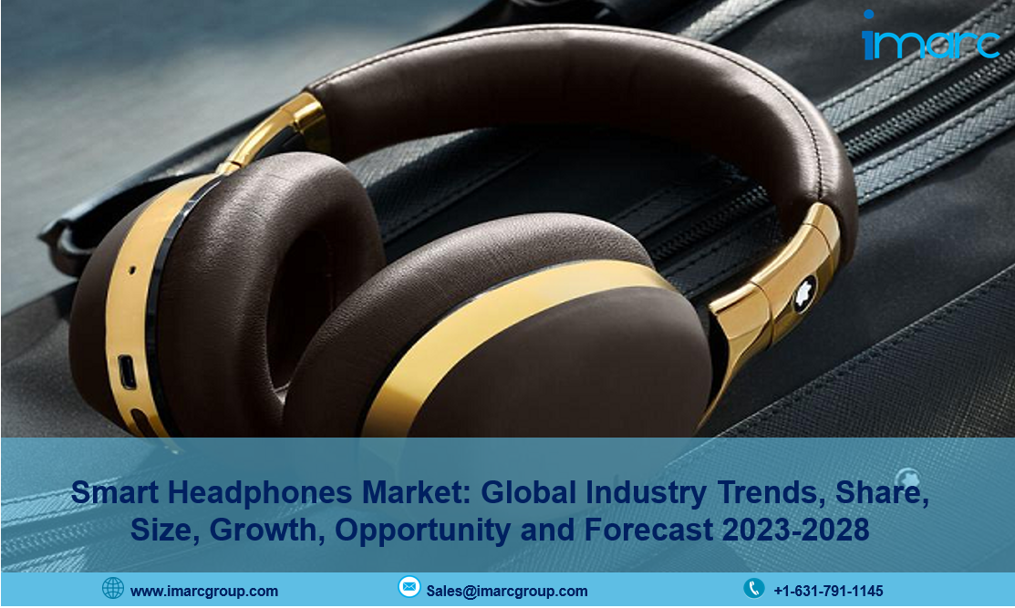 Smart Headphones Market Growth, Industry Trends, Size, Share and Report 2023-2028