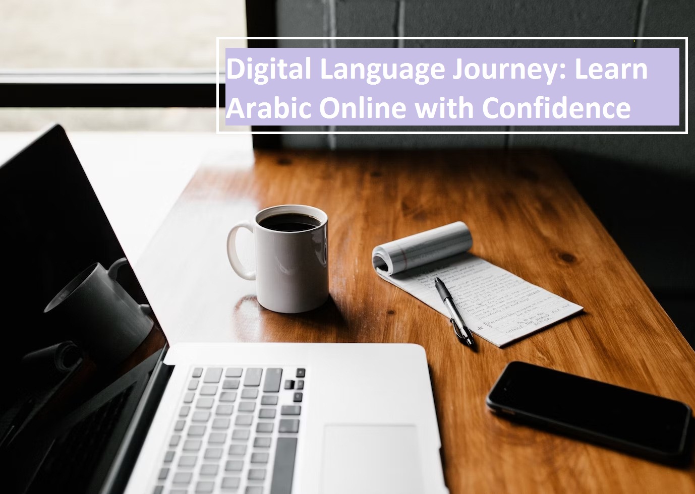 Digital Language Journey: Learn Arabic Online with Confidence